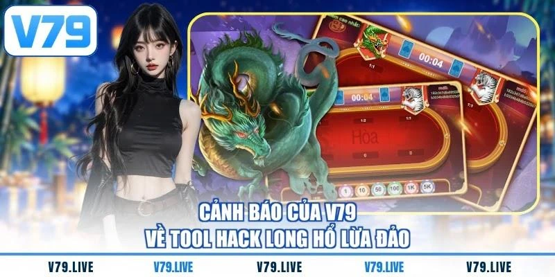 canh-bao-cua-v79-ve-tool-hack-long-ho-lua-dao Cảnh báo của V79 về tool hack Long Hổ lừa đảo
