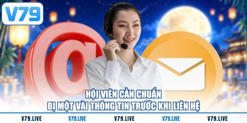 Hội viên cần chuẩn bị một vài thông tin trước khi liên hệ