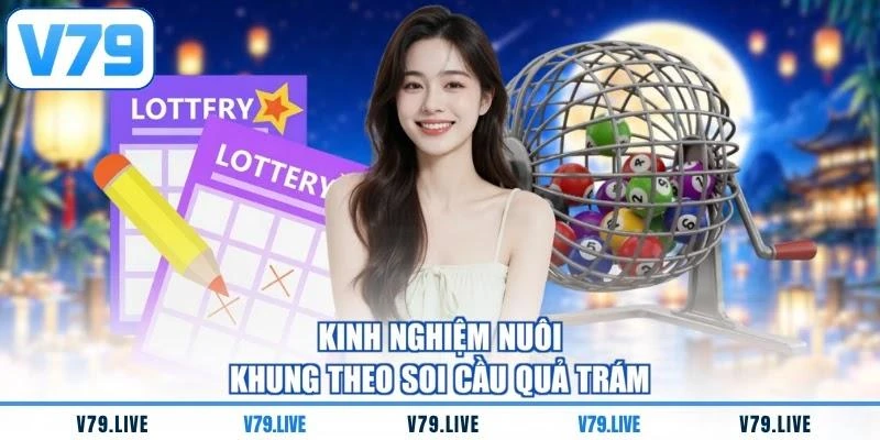 kinh-nghiem-nuoi-khung-theo-soi-cau-qua-tram Kinh nghiệm nuôi khung theo soi cầu quả trám