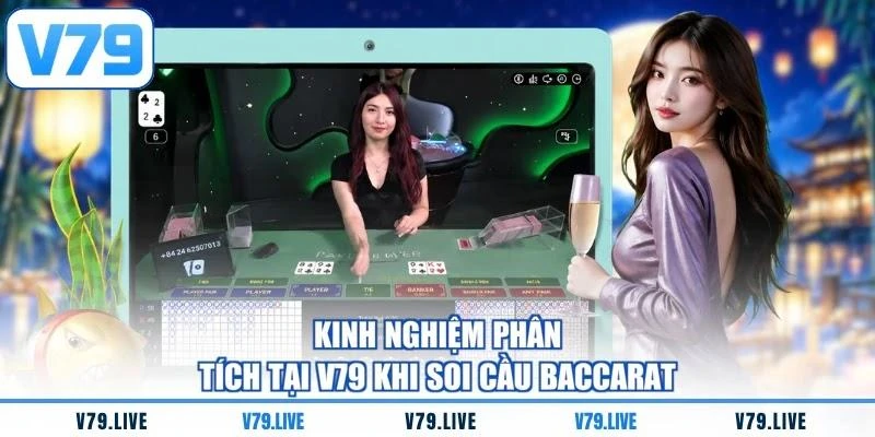 kinh-nghiem-phan-tich-tai-v79-khi-soi-cau-baccarat Kinh nghiệm phân tích tại V79 khi soi cầu Baccarat