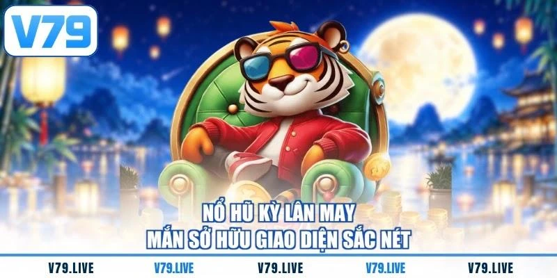 no-hu-ky-lan-may-man-so-huu-giao-dien-sac-net Nổ hũ Kỳ Lân May Mắn sở hữu giao diện sắc nét