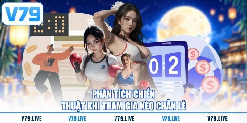 phan-tich-chien-thuat-khi-tham-gia-keo-chan-le Phân tích chiến thuật khi tham gia kèo chẵn lẻ
