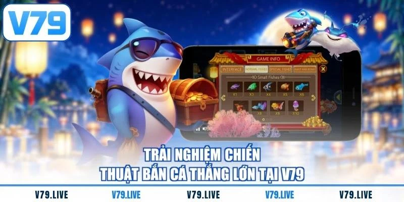 trai-nghiem-chien-thuat-ban-ca-thang-lon-tai-v79 Trải nghiệm chiến thuật bắn cá thắng lớn tại V79