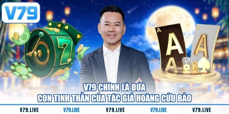 v79-chinh-la-dua-con-tinh-than-cua-tac-gia-hoang-cuu-bao V79 chính là đứa con tinh thần của tác giả Hoàng Cửu Bảo